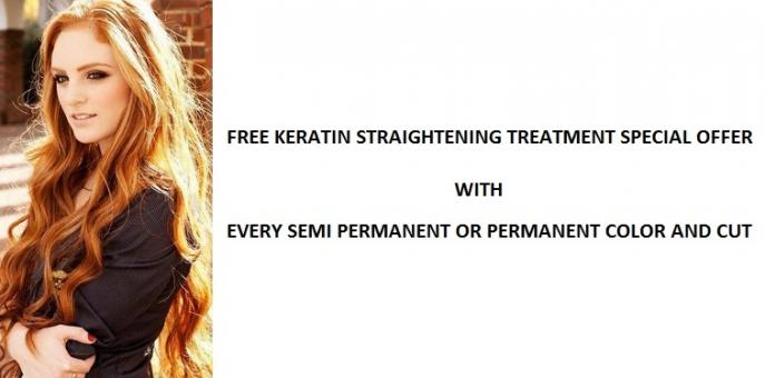 FREE KERATIN STRAIGHTENING TREATMENT SPECIAL OFFER WITH EVERY SEMI PERMANENT OR PERMANENT COLOR AND CUT 